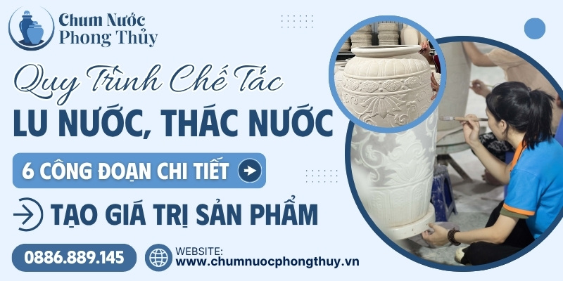 Quy trình chế tác chum nước, thác nước