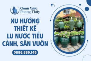 Xu hướng thiết kế lu nước tiểu cảnh sân vườn